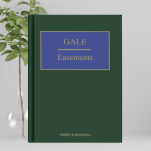 Gale on Easements by Jonathan Gaunt, QC and Sir Paul Morgan – 21st Edition 2023