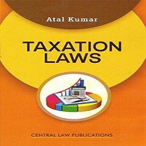 ATAL KUMAR-TAXATION LAWS