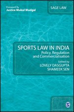 Sports Law in India Policy, Regulation and Commercialisation By LOVELY DASGUPTA & SHAMEEK SEN