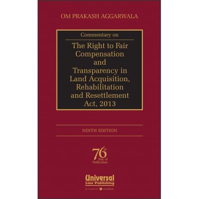 COMMENTARY ON THE RIGHT TO FAIR COMPENSATION AND TRANSPARENCY IN LAND ACQUISITION, REHABILITATION AND RESETTLEMENT ACT, 2013, 9/E