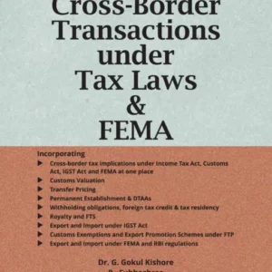 TAXMANN’S CROSS BORDER TRANSACTIONS UNDER TAX LAWS & FEMA by G. GOKUL KISHORE & R SUBHASHREE