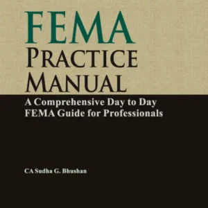 TAXMANN’S FEMA PRACTICE MANUAL BY SUDHA G BHUSHAN -1st EDN APR 2022