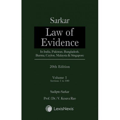 SARKAR’S LAW OF EVIDENCE-IN INDIA, PAKISTAN, BURMA, CEYLON, MALAYSIA & SINGAPORE