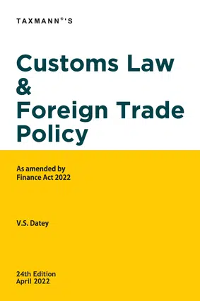 Taxmann’s Customs Law & Foreign Trade Policy by V.S. Datey