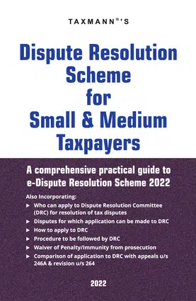 Taxmann’s Dispute Resolution Scheme for Small & Medium Taxpayers