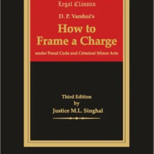EBC’s How to Frame a Charge – Under Penal Code and Criminal Minor Acts by Justice M.L. Singhal – 3rd Edition Reprint 2022