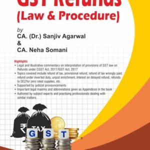 GST REFUNDS (LAW & PROCEDURE) BY SANJIV AGARWAL & NEHA SOMANI