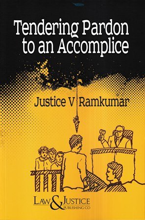 Tendering Pardon to an Accomplice by Justice V Ramkumar – Edition 2023