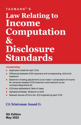 Taxmann’s Guide To Income Computation & Disclosure Standards by Srinivasan Anand G – 5th Edition