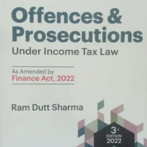 Commercial’s Offences & Prosecutions Under Income Tax Law by Ram Dutt Sharma – 3rd Edition