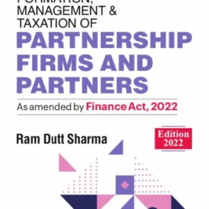 Commercial’s Formation Management And Taxation of Partnership Firms And Partners by Ram Dutt Sharma