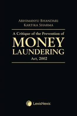 Lexis Nexis’s A Critique of the Prevention of Money Laundering Act by Abhimanyu Bhandari and Kartika Sharma