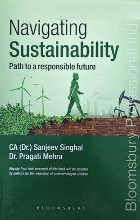 Navigating Sustainability (Path to a responsible future) by Dr. Sanjeev Singhal & Dr. Pragati Mehra – Edition 2024