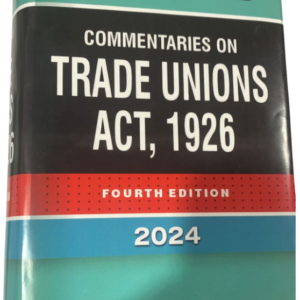 Commentaries on Trade Union Act, 1926 by Kharbanda & Kharbanda – 4th Edition 2024