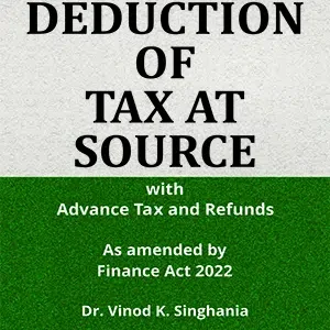 TAXMANN’s DEDUCTION OF TAX AT SOURCE- VINOD K SINGHANIA – 35th EDN