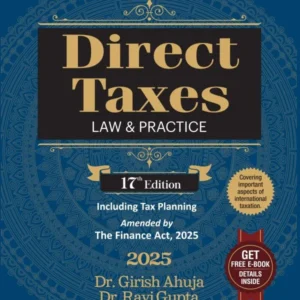 Direct Tax Law & Practice by Dr. Girish Ahuja & Dr. Ravi Gupta – 17th Professional Edition 2025