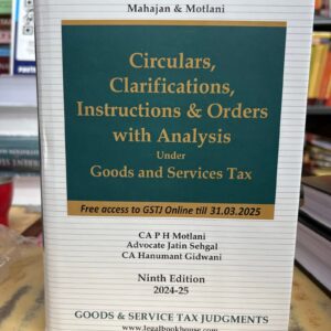 Circulars, Clarifications, Instructions & Orders With Analysis by PH MOTLANI & JATIN SEHGAL,Hanumant Gidwani – 9th Edition 2024-25