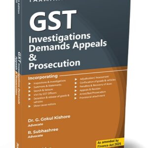 GST Investigations Demands Appeals & Prosecution By G. Gokul Kishore & R. Subhashree – 4th Edition 2025