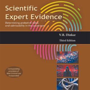 Scientific Expert Evidence (Determining Probative Value and Admissibility in the Courtroom) by V.R. Dinkar – 3rd Edition 2024