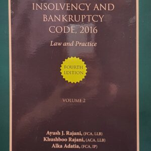 Comprehensive Guide to Insolvency & Bankruptcy Code, 2016 (Law and Practice) by Ayush J. Rajani, Khushboo Rajani & Alka Adatia (Set of 2 Vols.) – 4th Edition 2024