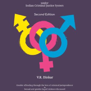 G. Rajasekharan Nair’s Gender Justice Under Indian Criminal Justice System by V.R. Dinkar – 2nd Edition 2025