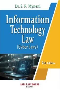 Information Technology Law (Cyber Laws) by Dr. S.R. Myneni – 5th Edition 2024-25