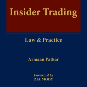 Insider Trading – Law & Practice by Armaan Patkar – 1st Edition 2019