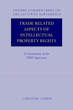 Trade Related Aspects of Intellectual Property Rights by Carlos Correa