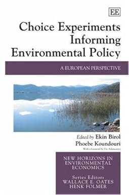 Choice Experiments Informing Environmental Policy by Ekin Birol