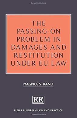 The Passing-On Problem in Damages and Restitution under EU Law by Magnus Strand – Edition 2017