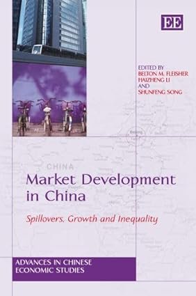 Market Development in China: Spillovers, Growth and Inequality by Belton M. Fleisher