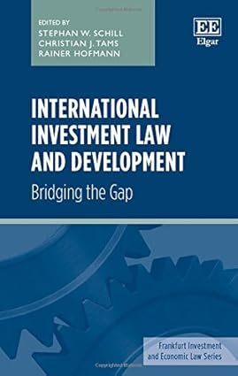 International Investment Law and Development by Stephan W. Schill, Christian J. Tams, Rainer Hofmann