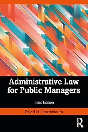 Administrative Law for Public Managers by David H. Rosenbloom – 3rd Edition 2023