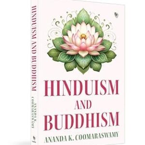 Hinduism and Buddhism by Ananda K Coomaraswamy