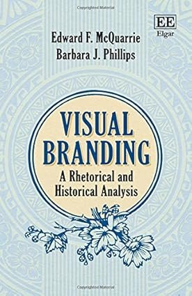 Visual Branding: A Rhetorical and Historical Analysis by Barbara J. Phillips, Edward F. McQuarrie