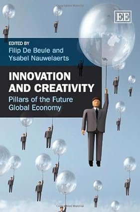 Innovation and Creativity: Pillars of the Future Global Economy by Filip De Beule