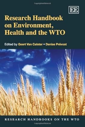 Research Handbook on Environment, Health and the WTO by Geert Van Calster