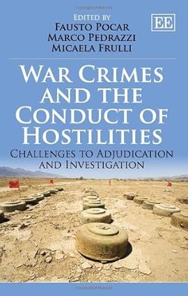 War Crimes and the Conduct of Hostilities: Challenges to Adjudication and Investigation by Fausto Pocar