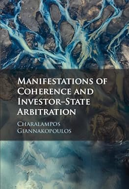 Manifestations of Coherence and Investor-State Arbitration by by Charalampos Giannakopoulos – Edition 2023