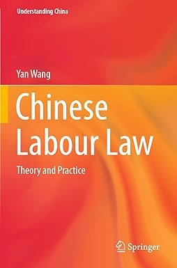 Chinese Labour Law: Theory and Practice by Yan Wang – Edition 2022