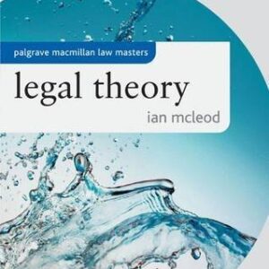 Legal Theory (Palgrave Macmillan Law Masters) by McLeod, Ian – 4th Edition