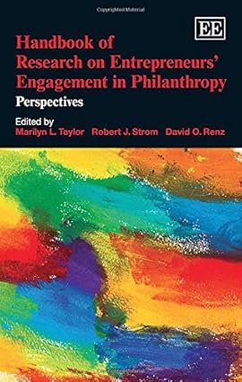 Handbook of Research on Entrepreneurs’ Engagement in Philanthropy: Perspectives by Marilyn L. Taylor