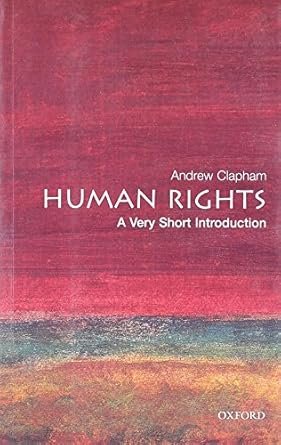 Human Rights (A Very Short Introduction) by Clapham Andrew – 1st EDition 2007