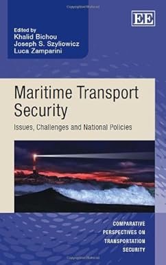 Maritime Transport Security: Issues, Challenges and National Policies by Khalid Bichou