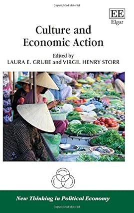 Culture and Economic Action by Laura E. Grube