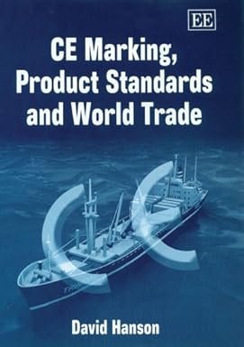 CE Marking, Product Standards and World Trade by David Hanson