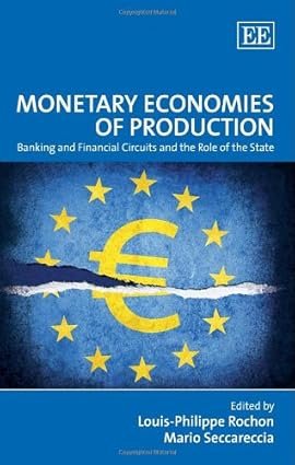 Monetary Economies of Production by Louis-Philippe Rochon