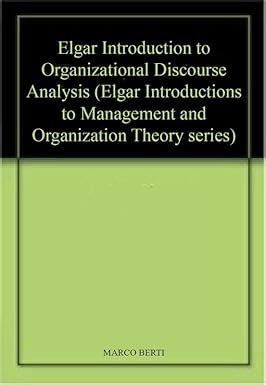 Elgar Introduction to Organizational Discourse Analysis by Marco Berti – Edition 2017