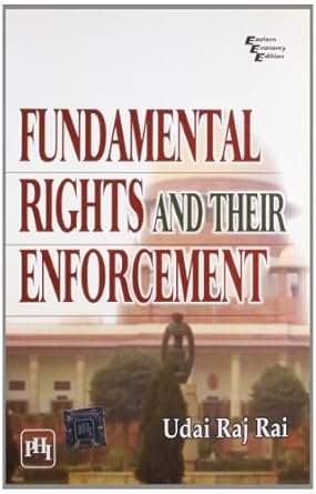 Fundamental Rights and Their Enforcement by Rai Udai Raj