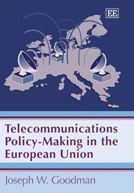 Telecommunications Policy-Making in the European Union by Joseph W. Goodman